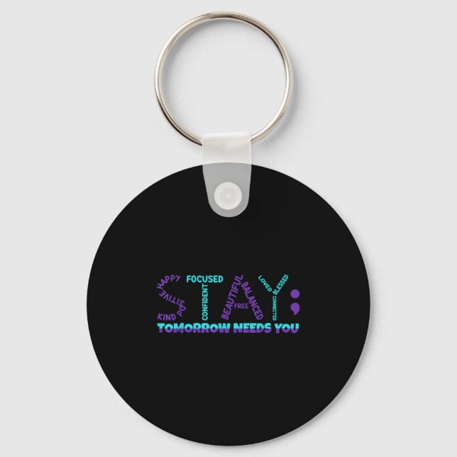 Stay Tomorrow Needs You Suicide Prevention Awarene Key Ring (Front)