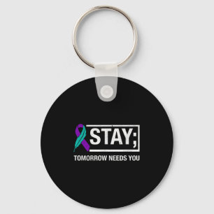 Stay Tomorrow Needs You Suicide Prevention Awarene Key Ring