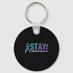 Stay Tomorrow Needs You Suicide Prevention Awarene Key Ring