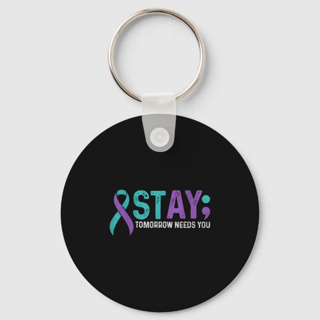 Stay Tomorrow Needs You Suicide Prevention Awarene Key Ring (Front)