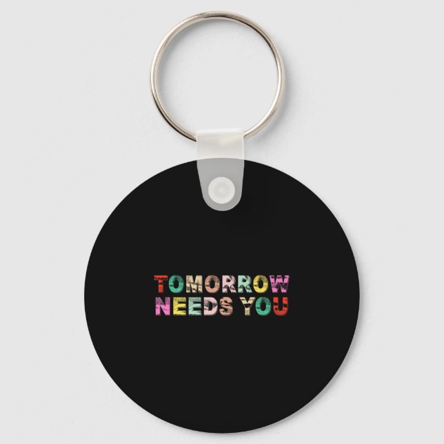 Stay Tomorrow Needs You Suicide Prevention Awarene Key Ring (Front)