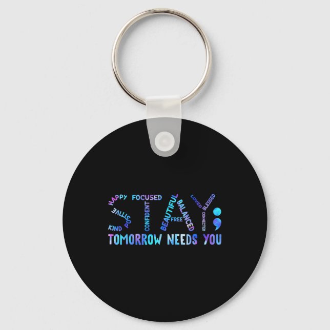 Stay Tomorrow Needs You Suicide Prevention Awarene Key Ring (Front)
