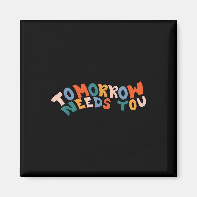 Stay Tomorrow Needs You Suicide Prevention Awarene Magnet (Front)