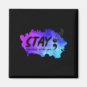 Stay Tomorrow Needs You Suicide Prevention Awarene Magnet