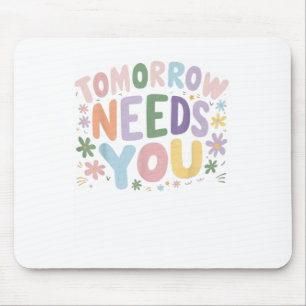 Stay Tomorrow Needs You Suicide Prevention Awarene Mouse Pad
