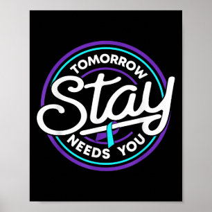 Stay Tomorrow Needs You Suicide Prevention Awarene Poster