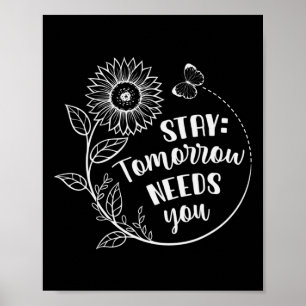 Stay Tomorrow Needs You Suicide Prevention Awarene Poster