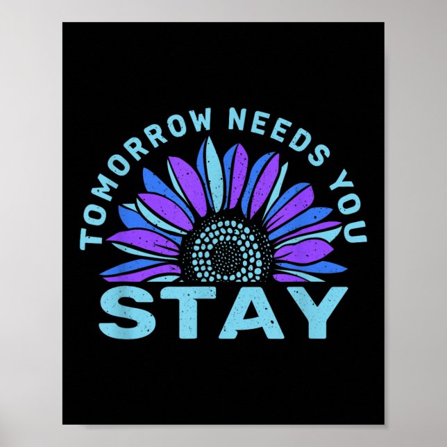 Stay Tomorrow Needs You Suicide Prevention Awarene Poster (Front)