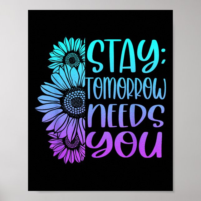 Stay Tomorrow Needs You Suicide Prevention Awarene Poster (Front)