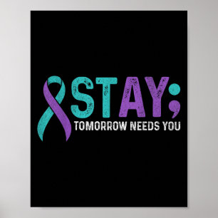 Stay Tomorrow Needs You Suicide Prevention Awarene Poster