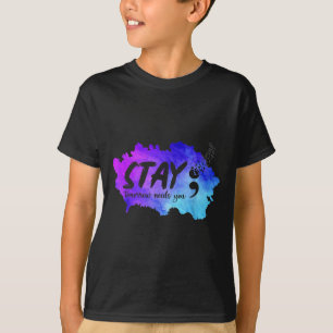 Stay Tomorrow Needs You Suicide Prevention Awarene T-Shirt