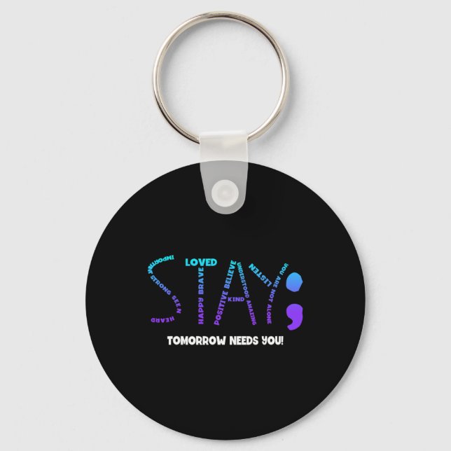 Stay Tomorrow Needs You Suicide Prevention  Key Ring (Front)