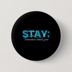 Stay Tomorrow Needs You Suicide Prevention Mental 6 Cm Round Badge