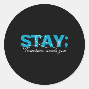 Stay Tomorrow Needs You Suicide Prevention Mental Classic Round Sticker