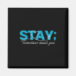 Stay Tomorrow Needs You Suicide Prevention Mental Magnet