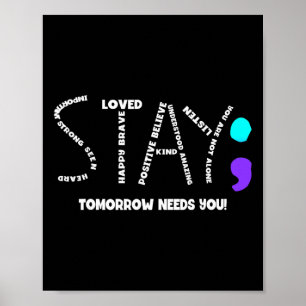 Stay Tomorrow Needs You Suicide Prevention Poster