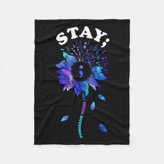Stay Tomorrow Needs You Sunflower Suicide Awarenes Fleece Blanket (Front)
