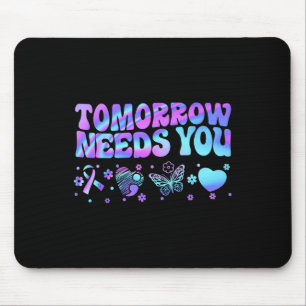 Stay Tomorrow Needs You Support Suicide Prevention Mouse Pad
