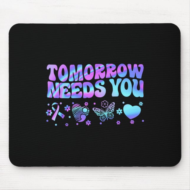 Stay Tomorrow Needs You Support Suicide Prevention Mouse Pad (Front)