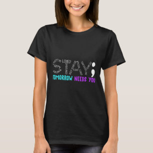 Stay Tomorrow Needs You  T-Shirt