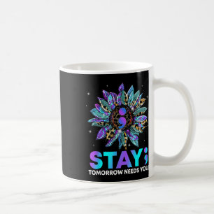 Stay; Tomrrow Needs You Suicide Prevention Awarene Coffee Mug
