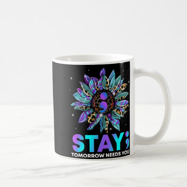 Stay Tomrrow Needs You Suicide Prevention Awarene  Coffee Mug (Right)