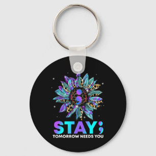 Stay Tomrrow Needs You Suicide Prevention Awarene Key Ring