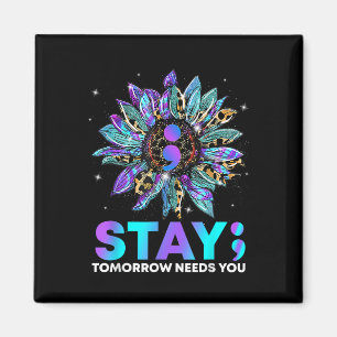 Stay; Tomrrow Needs You Suicide Prevention Awarene Magnet