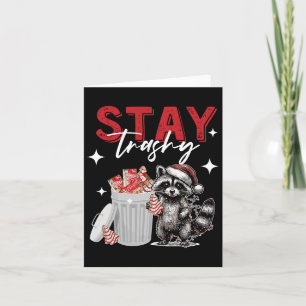 Stay Trashy Christmas Racoon Xmas Trash Panda Rac Card