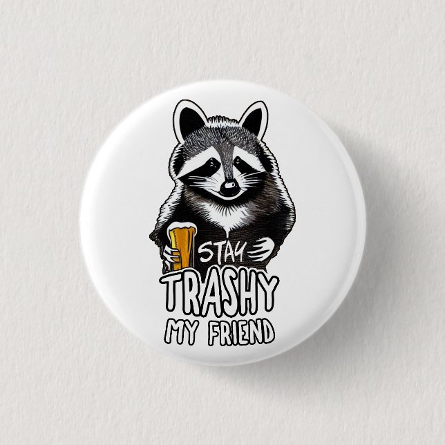 Stay Trashy My Friend Racoon 3 Cm Round Badge (Front)