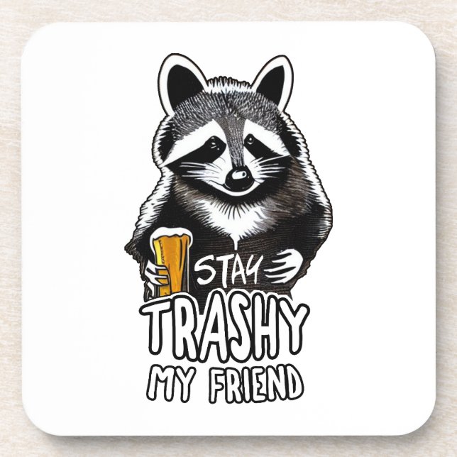 Stay Trashy My Friend Racoon Coaster (Front)