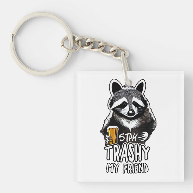 Stay Trashy My Friend Racoon Key Ring (Front)