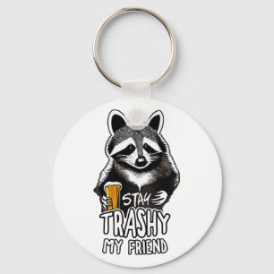 Stay Trashy My Friend Racoon Key Ring