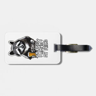 Stay Trashy My Friend Racoon Luggage Tag