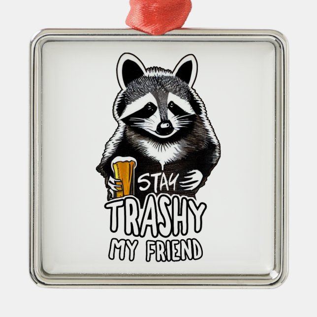 Stay Trashy My Friend Racoon Metal Ornament (Front)