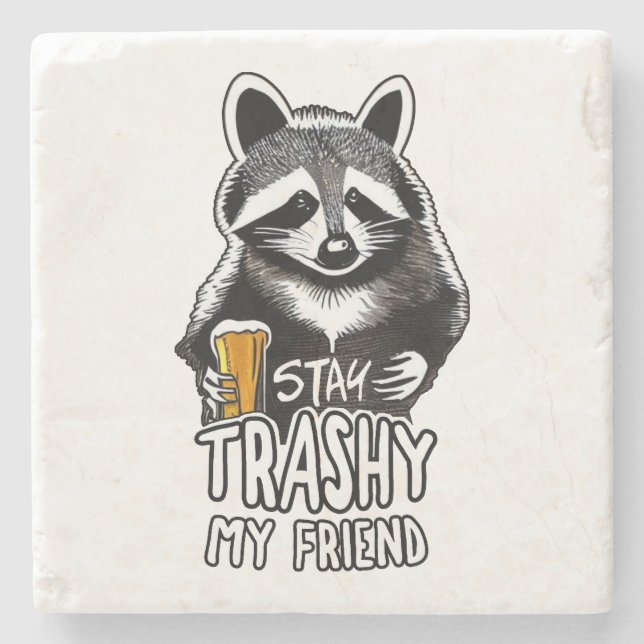 Stay Trashy My Friend Racoon Stone Coaster (Front)