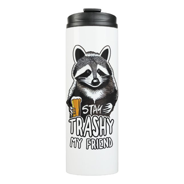 Stay Trashy My Friend Racoon Thermal Tumbler (Front)