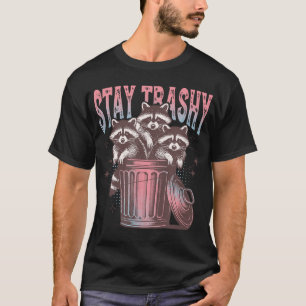  Stay Trashy Raccoon T-Shirt