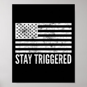 Stay Triggered Funny Pro Trump American Flag Tee W Poster