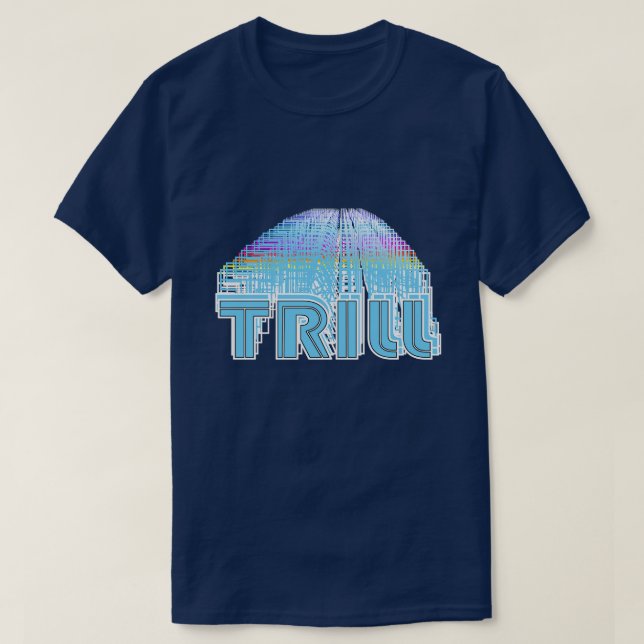 Stay Trill til Infinity  T-Shirt (Design Front)