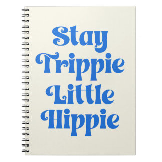 Stay Trippie little hippie quote Notebook