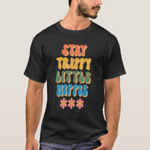 Stay Trippy Little Hippie Flower Children Distress T-Shirt