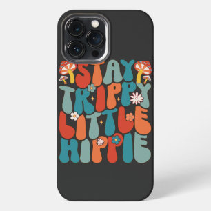 Stay Trippy Little Hippie: Motivational Typography iPhone 13 Pro Max Case