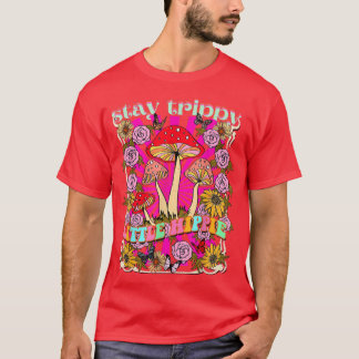 Stay Trippy Little Hippie Mushroom Forest With Flo T-Shirt