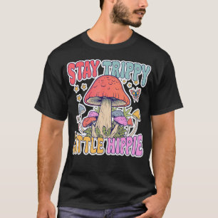 Stay Trippy Little Hippie Mushroom Lover Groovy My T-Shirt