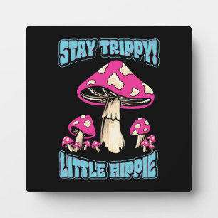 Stay Trippy! Little Hippie Plaque