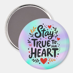 Stay True to Your Heart Magnet