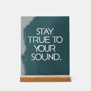 Stay True To Your Sound Acrylic Sign