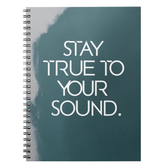 Stay True To Your Sound Notebook (Front)