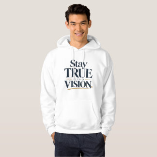 Stay True • To Your Vision Hoodie